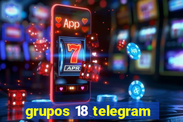 grupos 18 telegram